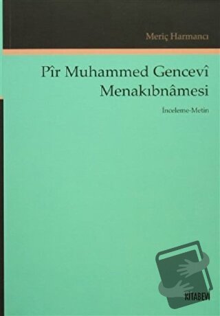 Pir Muhammed Gencevi Menakıbnamesi - Meriç Harmancı - Kitabevi Yayınla