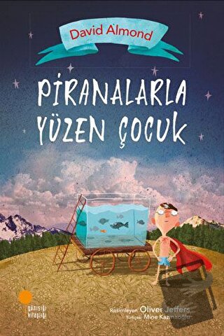 Piranalarla Yüzen Çocuk - David Almond - Günışığı Kitaplığı - Fiyatı -