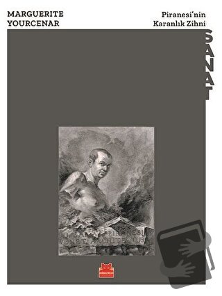 Piranesi’nin Karanlık Zihni - Marguerite Yourcenar - Kırmızı Kedi Yayı