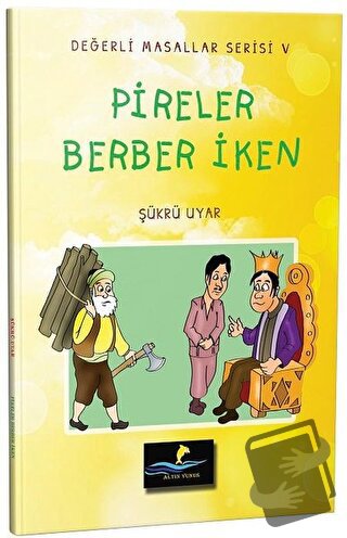 Pireler Berber İken - Değerli Masallar Serisi 5 - Şükrü Uyar - Altın Y