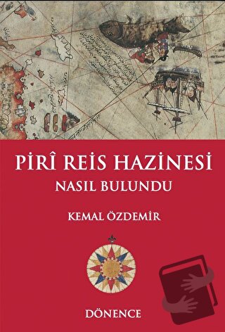 Piri Reis Hazinesi Nasıl Bulundu - Kemal Özdemir - Dönence Basım ve Ya