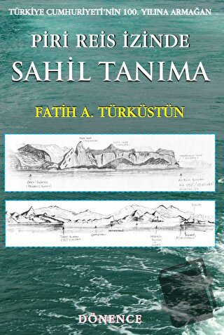 Piri Reis İzinde Sahil Tanıma - Fatih A. Türküstün - Dönence Basım ve 