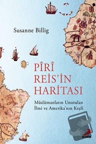 Piri Reis'in Haritası - Susanne Billig - Erdem Yayınları - Fiyatı - Yo