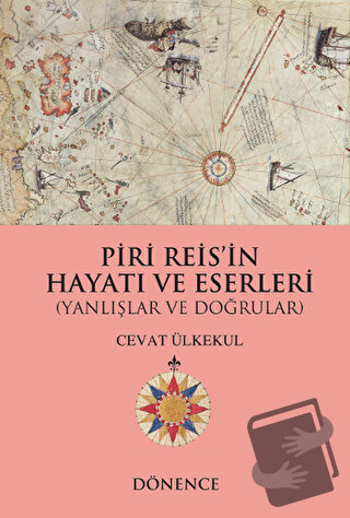 Piri Reis'in Hayatı ve Eserleri - Cevat Ülkekul - Dönence Basım ve Yay