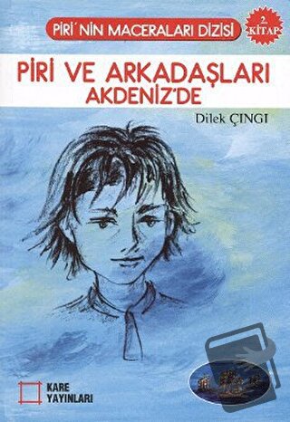 Piri ve Arkadaşları Akdeniz’de - Dilek Çıngı - Kare Yayınları - Fiyatı