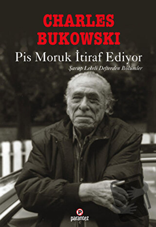 Pis Moruk İtiraf Ediyor - Charles Bukowski - Parantez Yayınları - Fiya