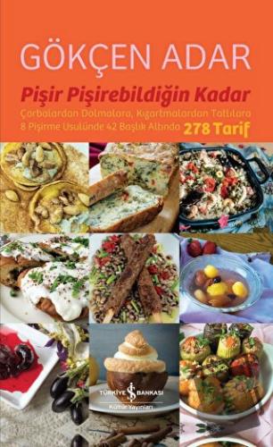 Pişir Pişirebildiğin Kadar - Gökçen Adar - İş Bankası Kültür Yayınları