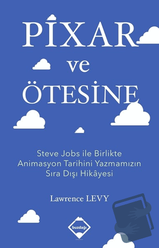 Pixar ve Ötesine - Lawrence Levy - Buzdağı Yayınevi - Fiyatı - Yorumla