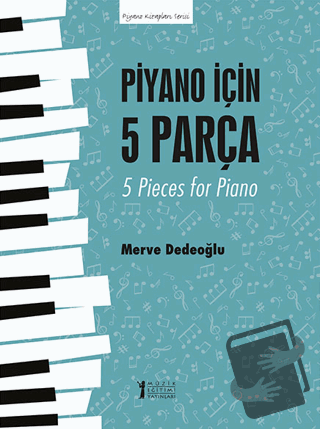 Piyano için 5 Parça - 5 Pieces for Piano - Merve Dedeoğlu - Müzik Eğit