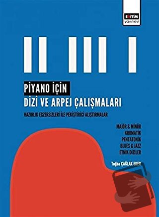 Piyano İçin Dizi ve Arpej Çalışmaları - Tuğba Çağlak Eker - Eğitim Yay