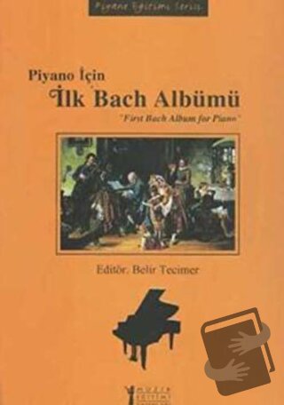 Piyano İçin İlk Bach Albümü / First Bach Album for Piano - Kolektif - 