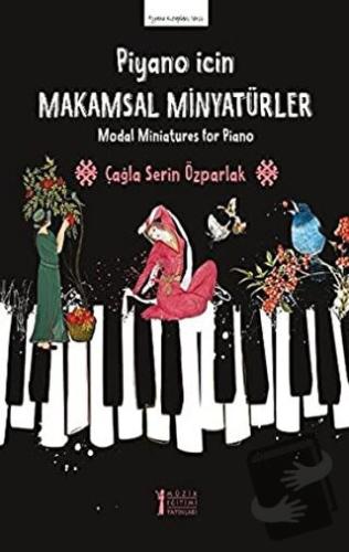 Piyano İçin Makamsal Minyatürler - Çağla Serin Özparlak - Müzik Eğitim