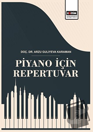 Piyano İçin Repertuvar - Arzu Guliyeva Karaman - Eğitim Yayınevi - Bil