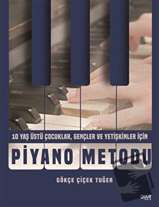 Piyano Metodu - 10 Yaş Üstü Çocuklar, Gençler ve Yetişkinler İçin - Gö