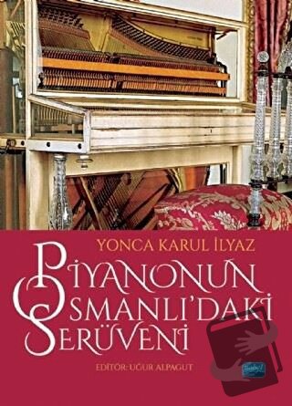 Piyanonun Osmanlı’daki Serüveni - Yonca Karul İlyaz - Nobel Bilimsel E