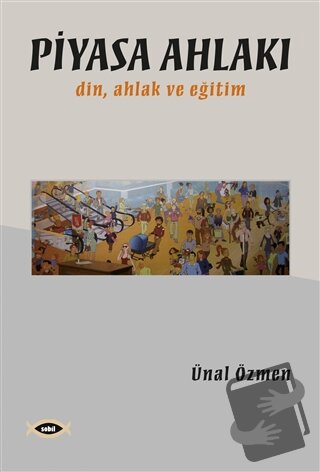 Piyasa Ahlakı - Ünal Özmen - Sobil Yayıncılık - Fiyatı - Yorumları - S