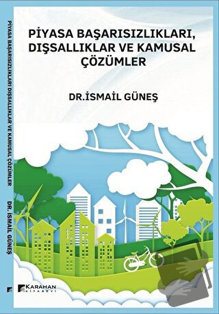 Piyasa Başarısızlıkları, Dışsallıklar ve Kamusal Çözümler - İsmail Gün