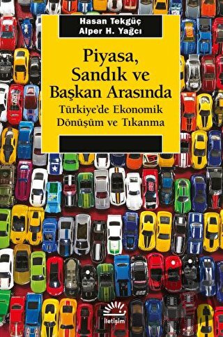 Piyasa, Sandık ve Başkan Arasında - Türkiye'de Ekonomik Dönüşüm ve Tık