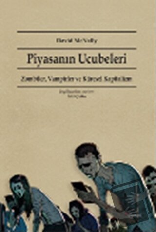 Piyasanın Ucubeleri - David Mcnally - Dipnot Yayınları - Fiyatı - Yoru