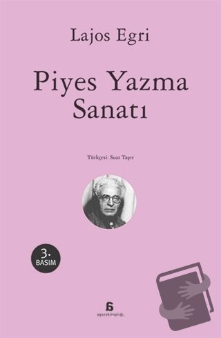 Piyes Yazma Sanatı - Lajos Egri - Agora Kitaplığı - Fiyatı - Yorumları