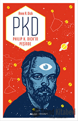 PKD - Philip K. Dick'in Peşinde - Anne R. Dick - Alfa Yayınları - Fiya