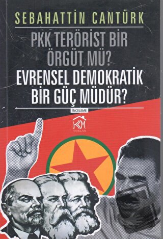 PKK Terörist Bir Örgüt mü? Evrensel Demokratik Bir Güç mü? - Sebahatti