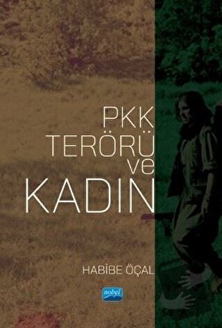 PKK Terörü ve Kadın - Habibe Öçal - Nobel Akademik Yayıncılık - Fiyatı