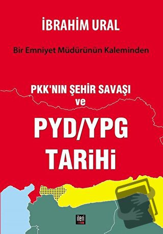 PKK'nın Şehir Savaşı ve PYD/YPG Tarihi - İbrahim Ural - İleri Yayınlar