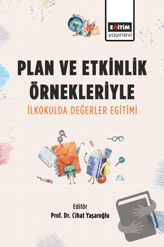 Plan ve Etkinlik Örnekleriyle İlkokulda Değerler Eğitimi - Cihat Y