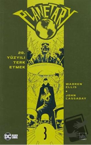 Planetary Cilt 3: 20. Yüzyılı Terk Etmek - Warren Ellis - İthaki Yayın