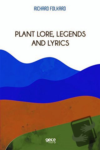 Plant Lore, Legends and Lyrics - Richard Folkard - Gece Kitaplığı - Fi