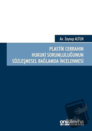 Plastik Cerrahın Hukuki Sorumluluğunun Sözleşmesel Bağlamda İncelenmes