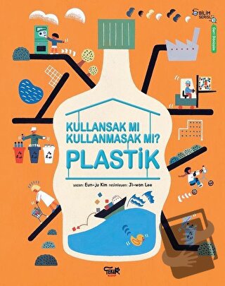 Plastik - Kullansak Mı Kullanmasak Mı? - Eun-ju Kim - Tekir Kitap - Fi