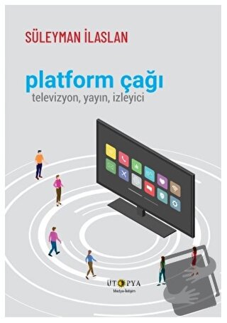 Platform Çağı - Süleyman İlaslan - Ütopya Yayınevi - Fiyatı - Yorumlar