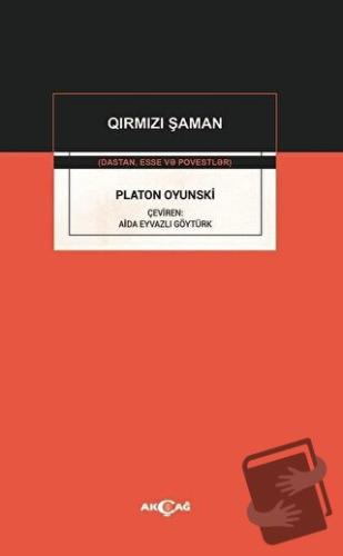 Platon Oyunski - Qirmizi Şaman - Aida Eyvazlı Göytürk - Akçağ Yayınlar