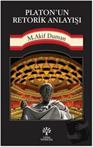 Platon’un Retorik Anlayışı - Mehmet Akif Duman - Litera Yayıncılık - F