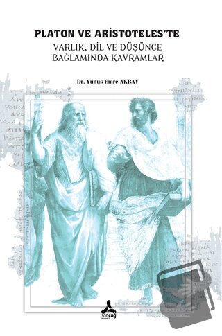 Platon ve Aristoteles’te Varlık, Dil, ve Düşünce, Bağlamında Kavramlar