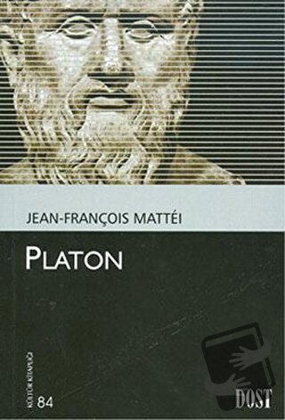 Platon - Jean-François Mattei - Dost Kitabevi Yayınları - Fiyatı - Yor