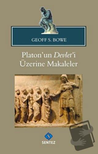 Platon'un Devlet'i Üzerine Makaleler - Geoff S. Bowe - Sentez Yayınlar