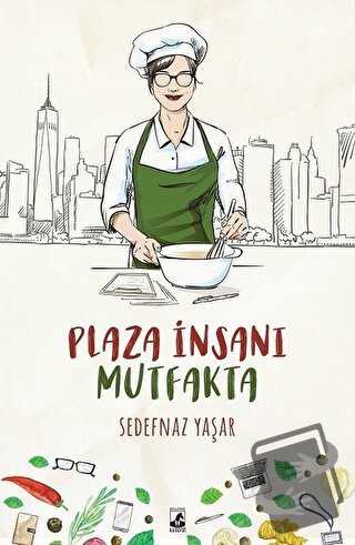 Plaza İnsanı Mutfakta - Sedefnaz Yaşar - Küsurat Yayınları - Fiyatı - 