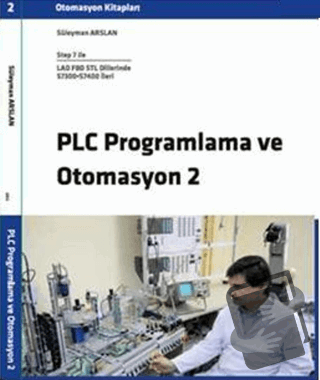 PLC Programlama ve Otomasyon 2 - Süleyman Arslan - Ege Basım - Fiyatı 