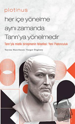 Plotinus - Her İçe Yönelme Aynı Zamanda Tanrı’ya Yönelmedir - Turgut Ö