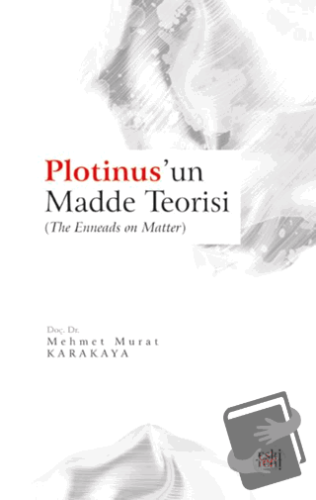 Plotinus’un Madde Teorisi - Mehmet Murat Karakaya - Eski Yeni Yayınlar