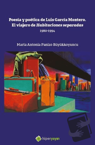 Poesia y Poetica de Luis Garcia Montero. El  Viajero de Habitaciones S