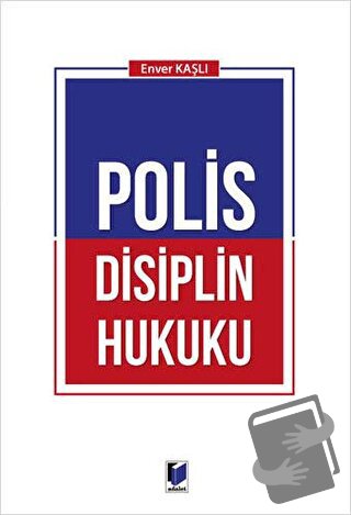 Polis Disiplin Hukuku - Enver Kaşlı - Adalet Yayınevi - Fiyatı - Yorum