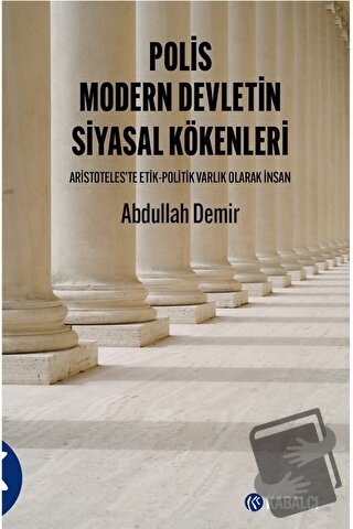 Polis Modern Devletin Siyasal Kökenleri - Abdullah Demir - Kabalcı Yay