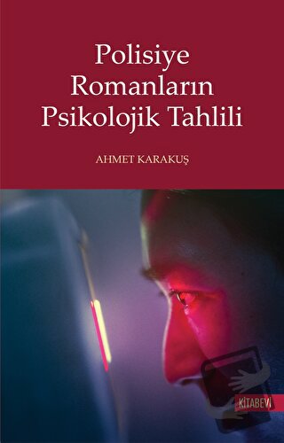 Polisiye Romanların Psikolojik Tahlili - Ahmet Karakuş - Kitabevi Yayı