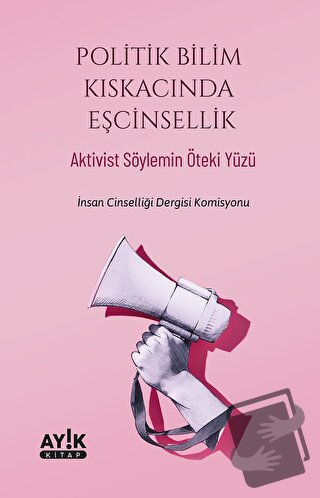 Politik Bilim Kıskacında Eşcinsellik - Kolektif - Ayık Kitap - Fiyatı 