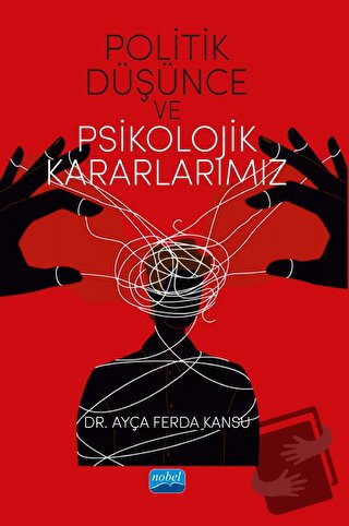 Politik Düşünce ve Psikolojik Kararlarımız - Ayça Ferda Kansu - Nobel 