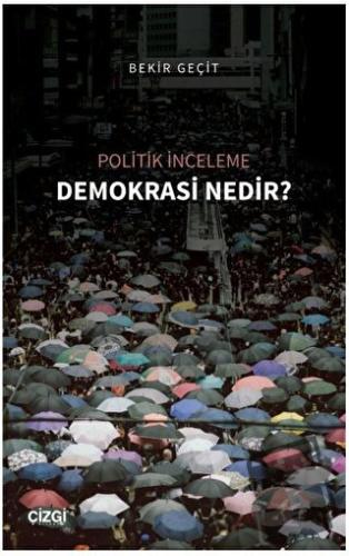 Politik İnceleme - Demokrasi Nedir? - Bekir Geçit - Çizgi Kitabevi Yay